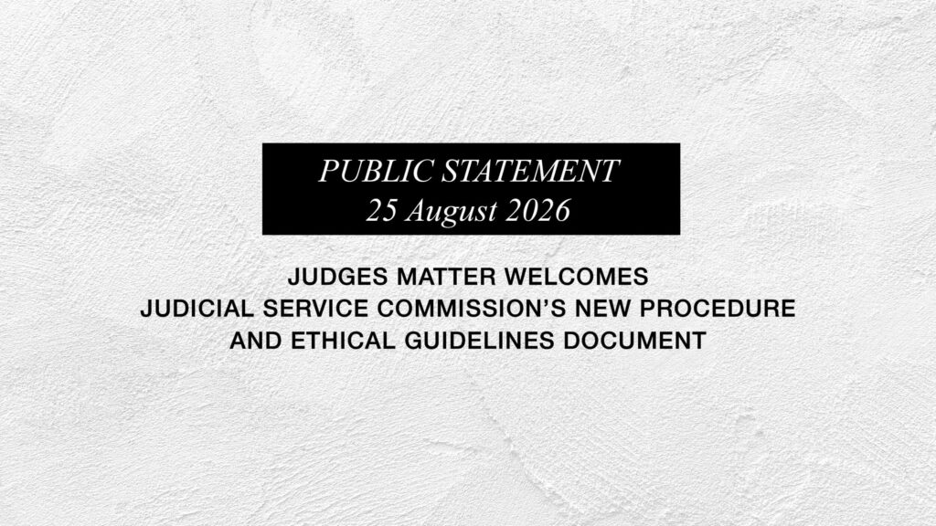 [Media Statement] Judges Matter welcomes the Judicial Service Commission’s new procedure and ethical guidelines document